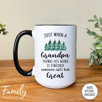 Just When A Grandpa Thinks His Work Is Finished... - Coffee Mug - Physical Therapist Gift - Funny Physical Therapist Mug - familyteeprints