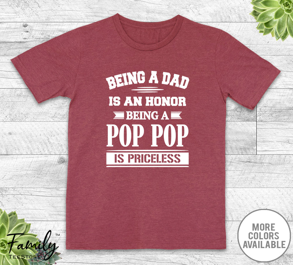 Being A Dad Is An Honor Being A Pop Pop Is Priceless - Unisex T-shirt - Pop Pop Shirt - Pop Pop Gift - familyteeprints