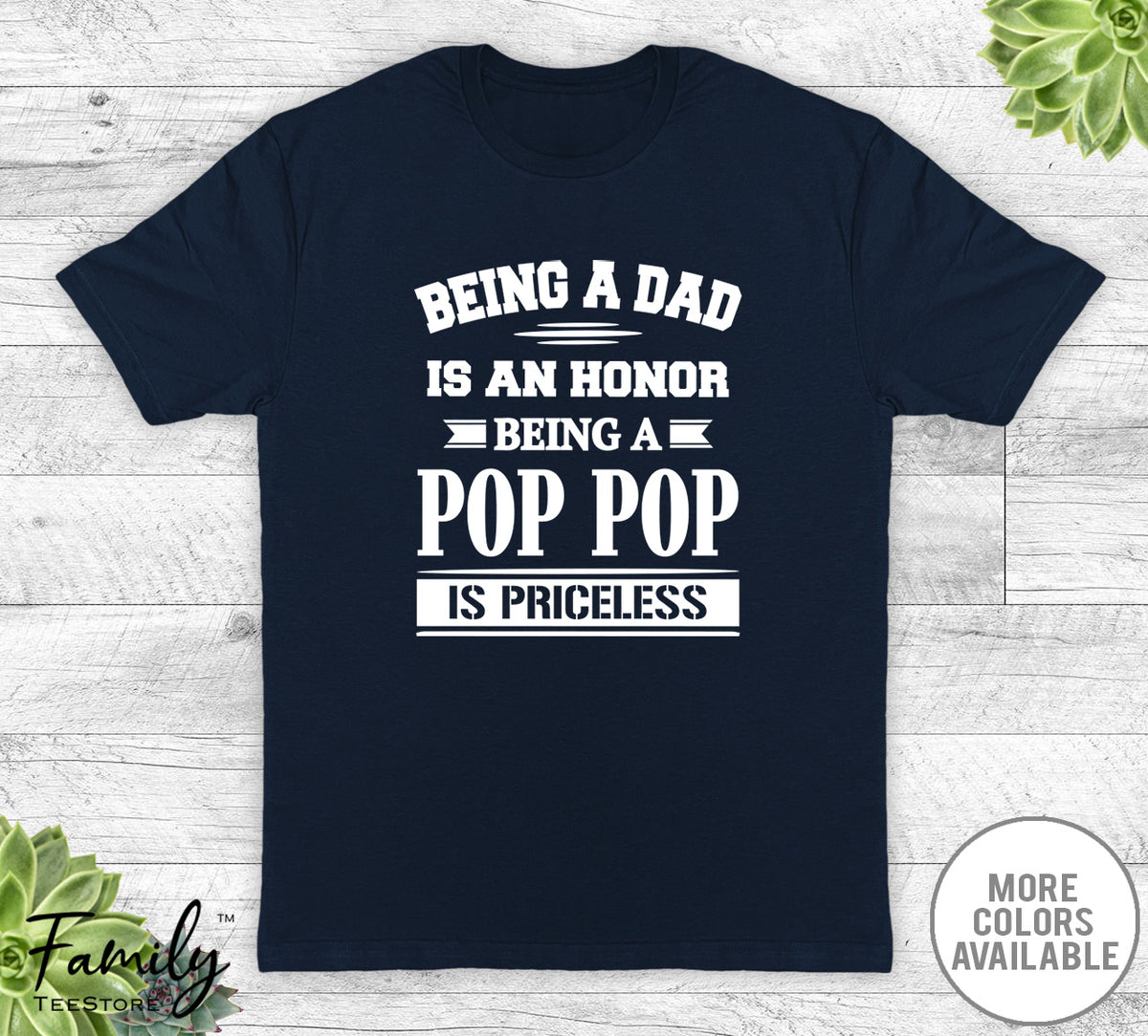 Being A Dad Is An Honor Being A Pop Pop Is Priceless - Unisex T-shirt - Pop Pop Shirt - Pop Pop Gift - familyteeprints