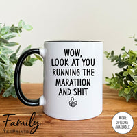 Wow Look At You Running A Marathon And Shit - Coffee Mug - Gifts For Runner - Marathon Runner Mug - familyteeprints