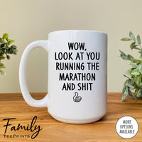 Wow Look At You Running A Marathon And Shit - Coffee Mug - Gifts For Runner - Marathon Runner Mug - familyteeprints