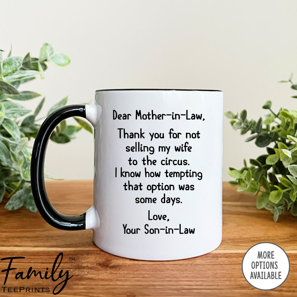 Dear Mother-In-Law Thank You For Not Selling My Wife To The Circus - Coffee Mug - Gifts For Mother-In-Law - Mother-In-Law Mug - familyteeprints