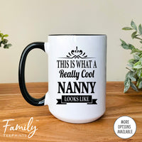 This Is What A Really Cool Nanny Looks Like - Coffee Mug - Funny Nanny Gift - Nanny Mug - familyteeprints