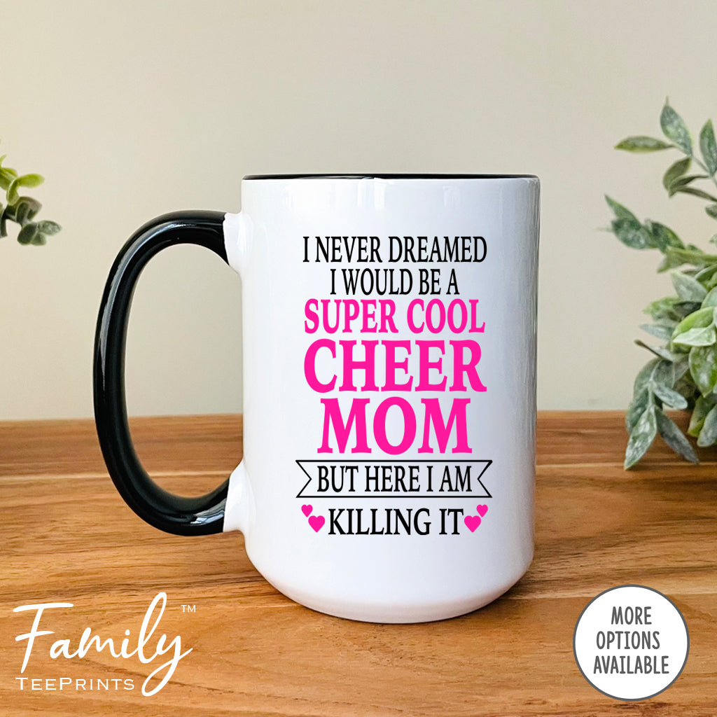 I Never Dreamed I'd BeA Super Cool Cheer Mom...- Coffee Mug - Gifts For Cheer Mom - Cheer Mom Mug - familyteeprints