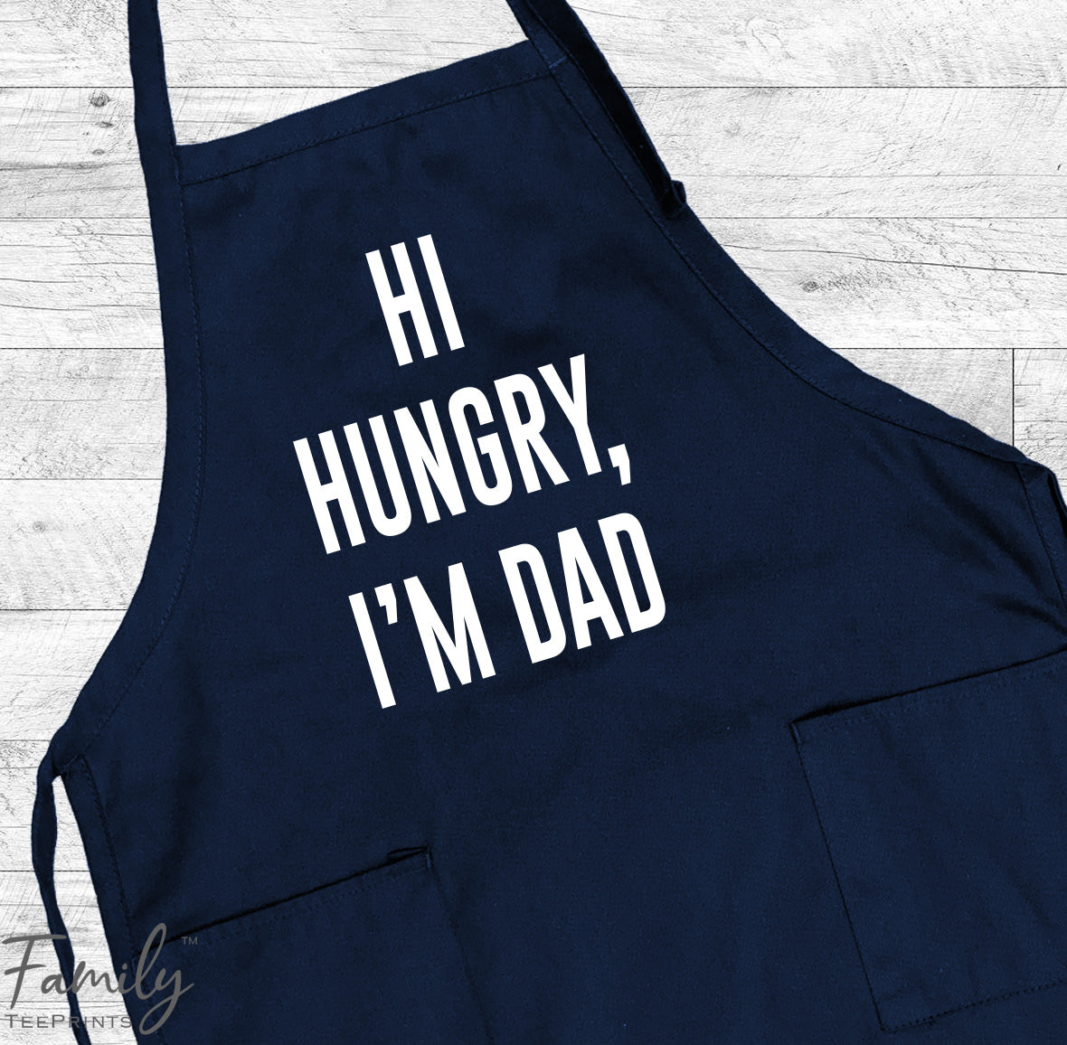Hi Hungry, I'm Dad - Grill Apron - Funny Dad Apron - Funny Grill Apron - familyteeprints
