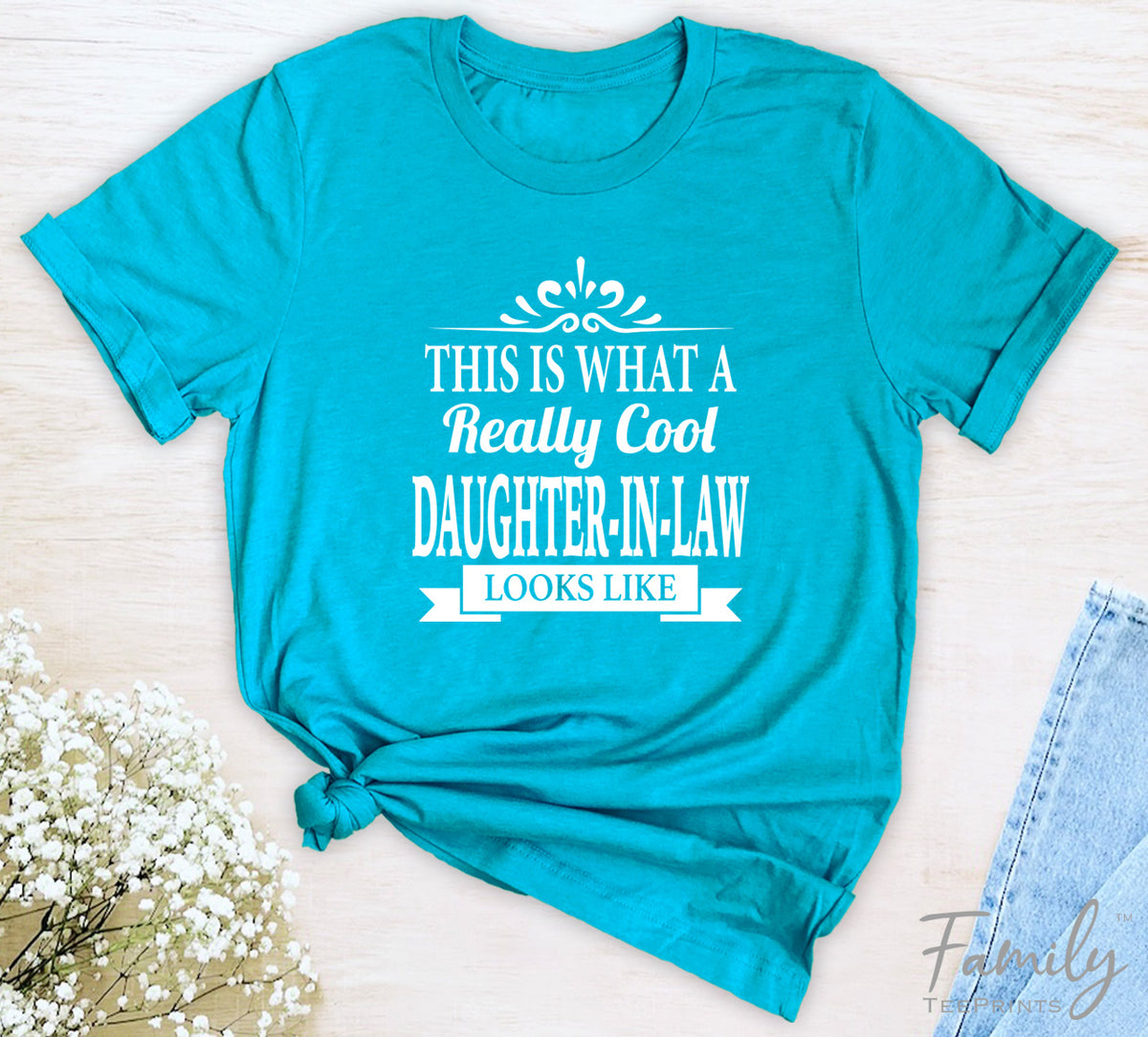 This Is What A Really Cool Daughter-In-Law Looks Like - Unisex T-shirt - Daughter-In-Law Shirt - Gift for Daughter-In-Law - familyteeprints
