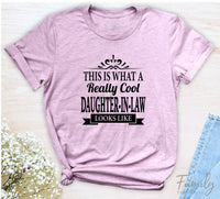 This Is What A Really Cool Daughter-In-Law Looks Like - Unisex T-shirt - Daughter-In-Law Shirt - Gift for Daughter-In-Law - familyteeprints