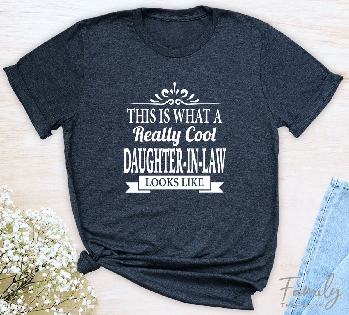 This Is What A Really Cool Daughter-In-Law Looks Like - Unisex T-shirt - Daughter-In-Law Shirt - Gift for Daughter-In-Law - familyteeprints