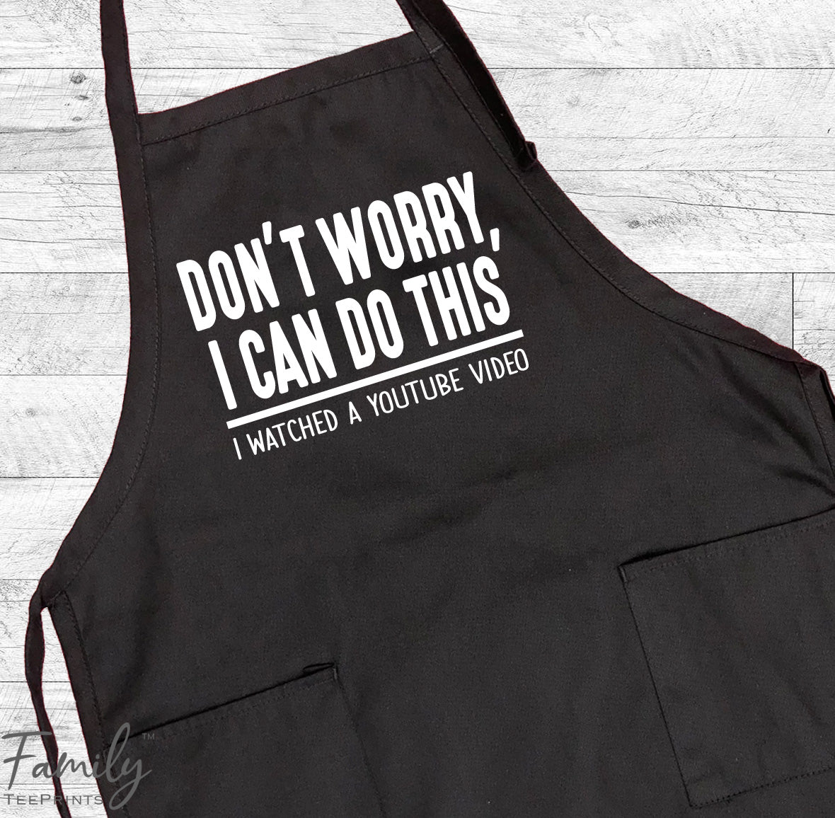Don't Worry I Can Do This... - Grill Apron - Funny Dad Apron - Funny Grill Gift - familyteeprints