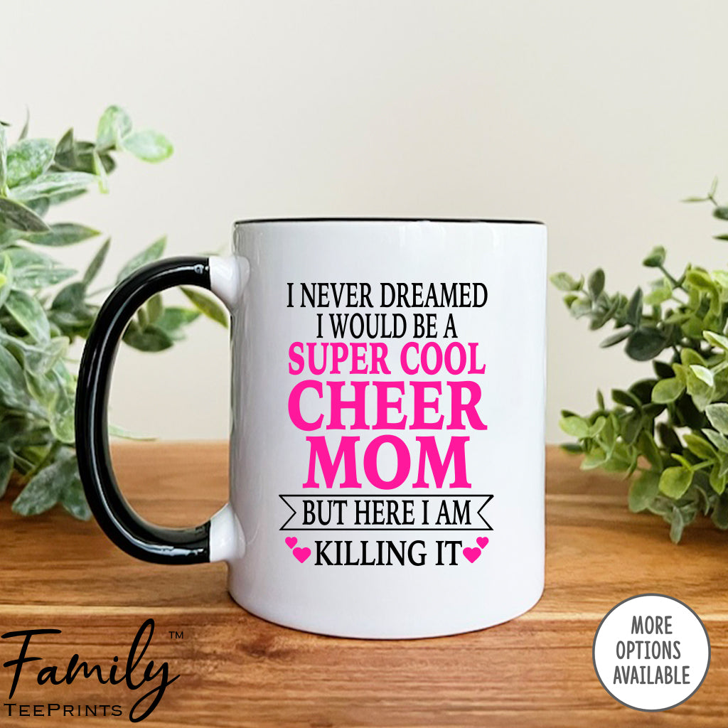 I Never Dreamed I'd BeA Super Cool Cheer Mom...- Coffee Mug - Gifts For Cheer Mom - Cheer Mom Mug - familyteeprints