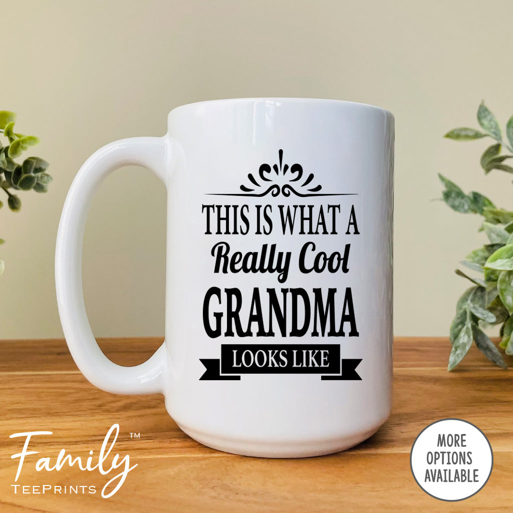 This Is What A Really Cool Grandma Looks Like - Coffee Mug - Funny Grandma Gift - Grandma Mug - familyteeprints