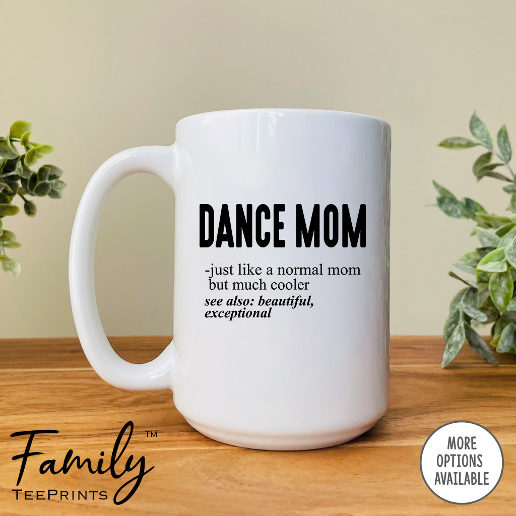 Dance Mom Just Like A Normal Mom - Coffee Mug - Gifts For Dance Mom -  Dance Mom Mug