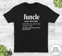 Funcle Noun - Unisex T-shirt - Funcle Shirt - Funcle Gift - familyteeprints