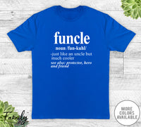 Funcle Noun - Unisex T-shirt - Funcle Shirt - Funcle Gift - familyteeprints