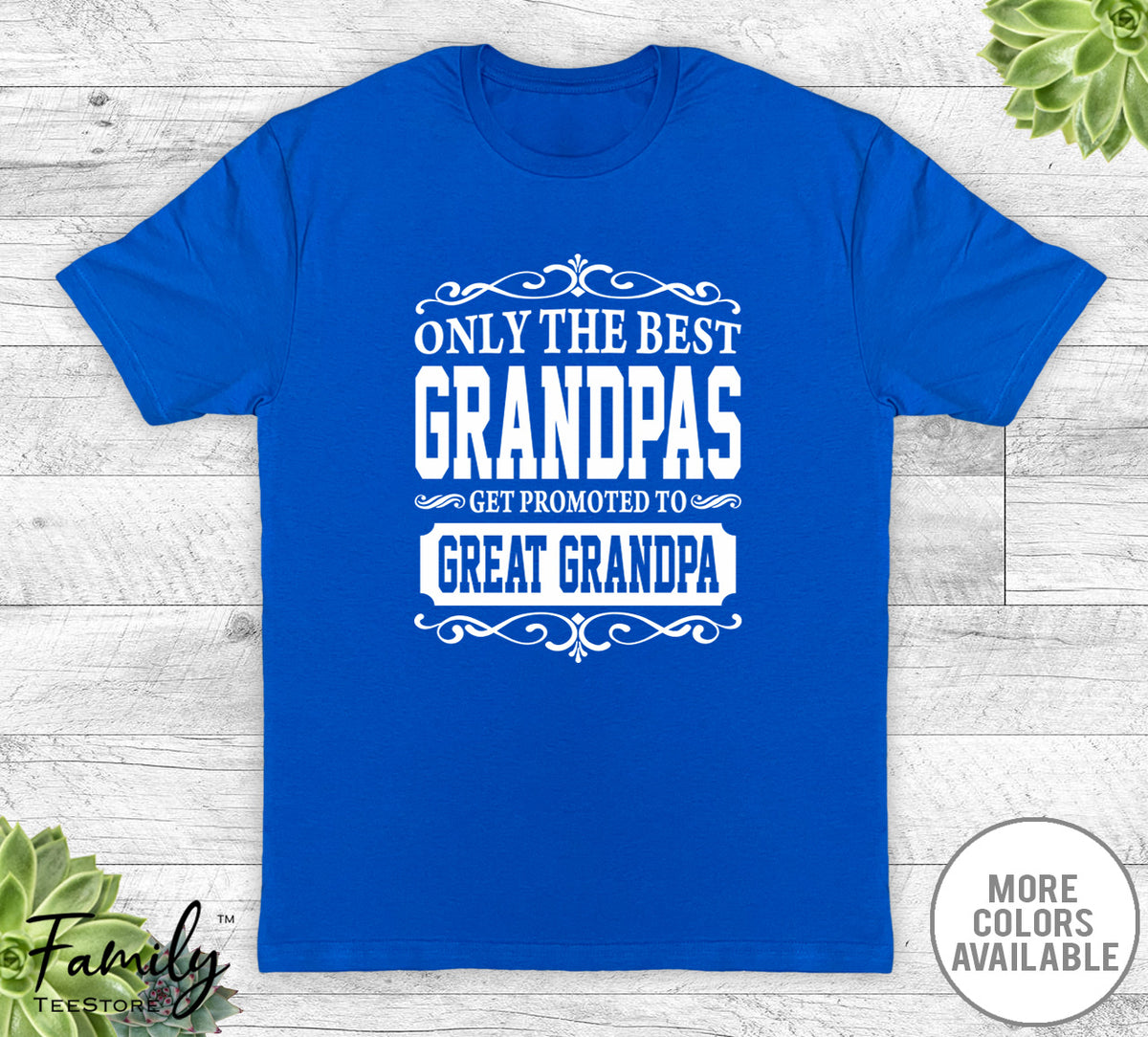 Only The Best Grandpas Get Promoted To Great Grandpa - Unisex T-shirt - Great Grandpa Shirt - Great Grandpa Gift - familyteeprints