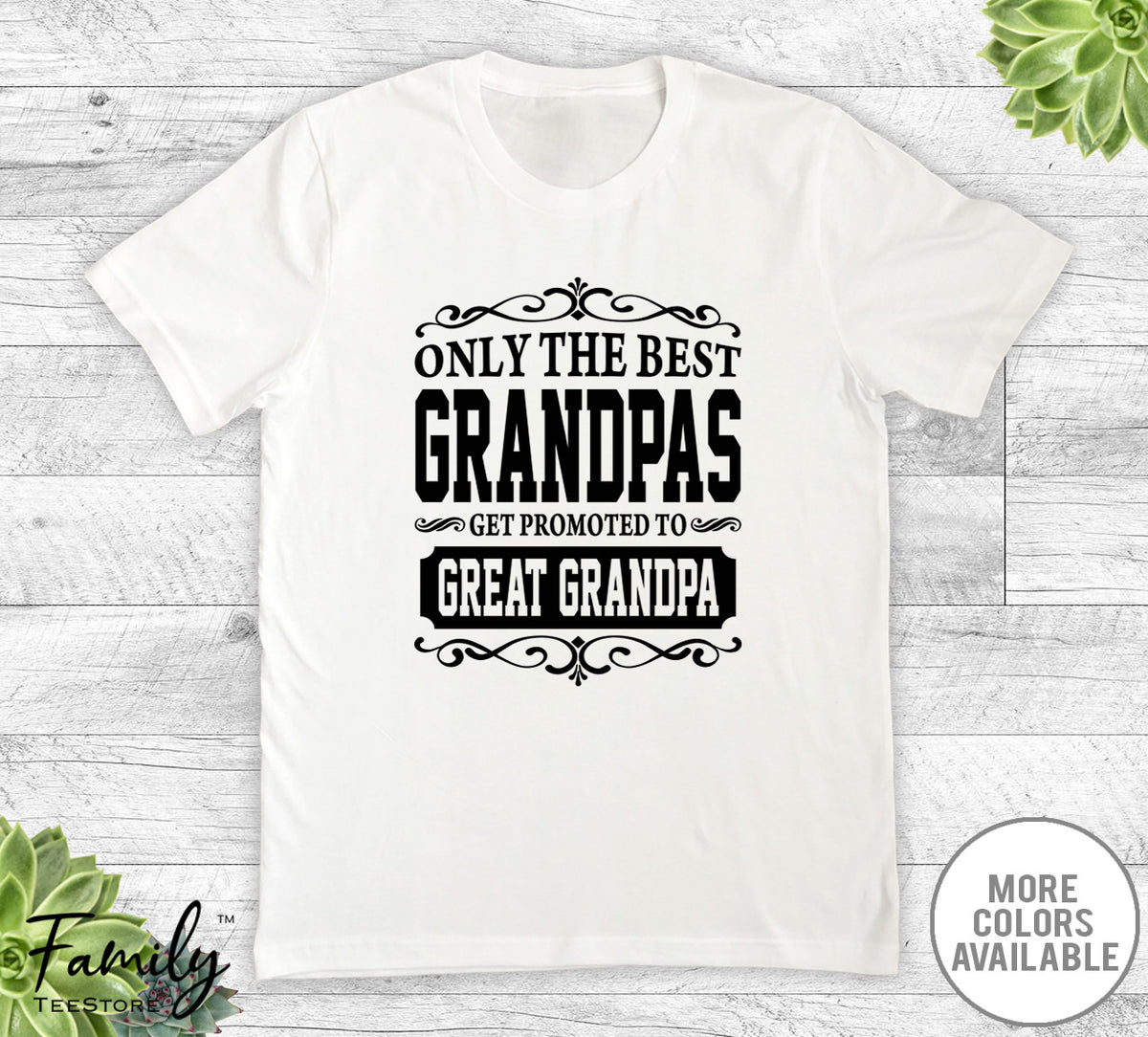 Only The Best Grandpas Get Promoted To Great Grandpa - Unisex T-shirt - Great Grandpa Shirt - Great Grandpa Gift - familyteeprints