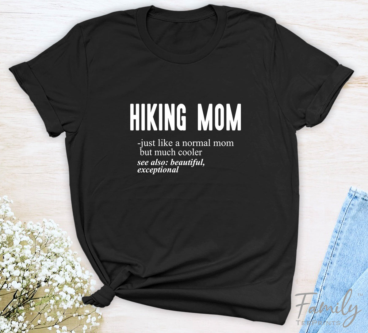 Hiking Mom Just Like A Normal Mom - Unisex T-shirt - Hiking Mom Shirt - Gift For Hiking Mom - familyteeprints