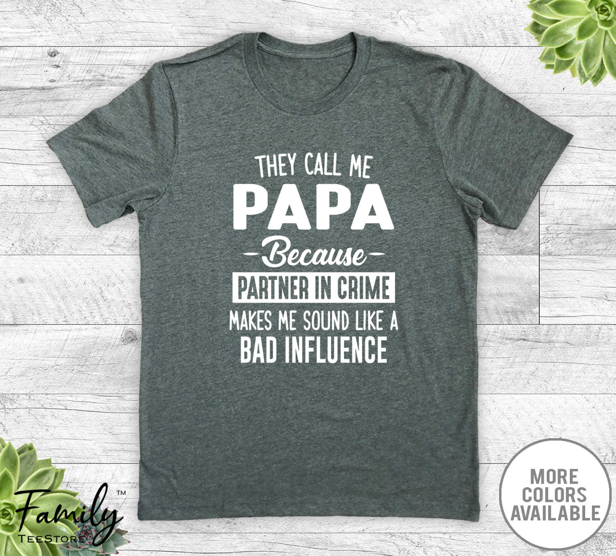 They Call Me Papa Because Partner In Crime... - Unisex T-shirt - Papa Shirt - Papa Gift - familyteeprints