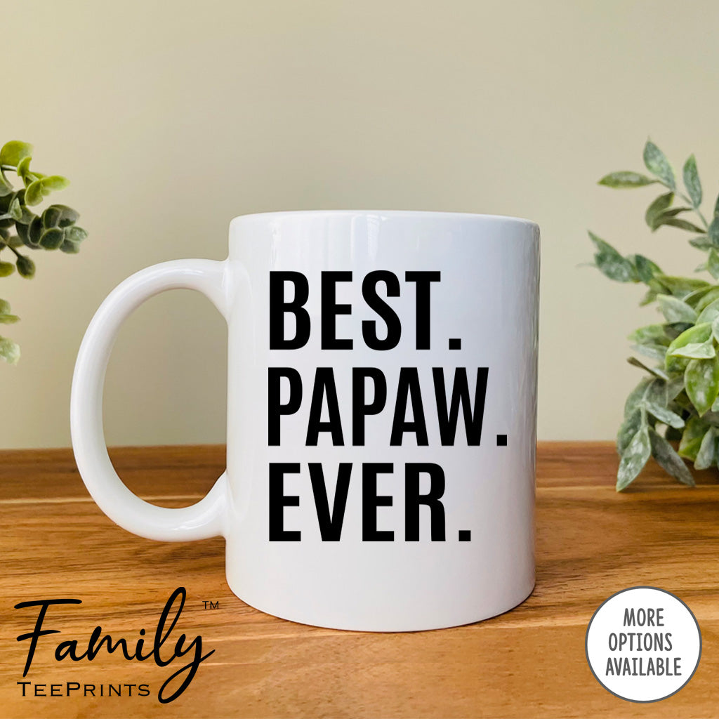 Best Papaw Ever - Coffee Mug - Papaw Gift - Papaw Mug - familyteeprints