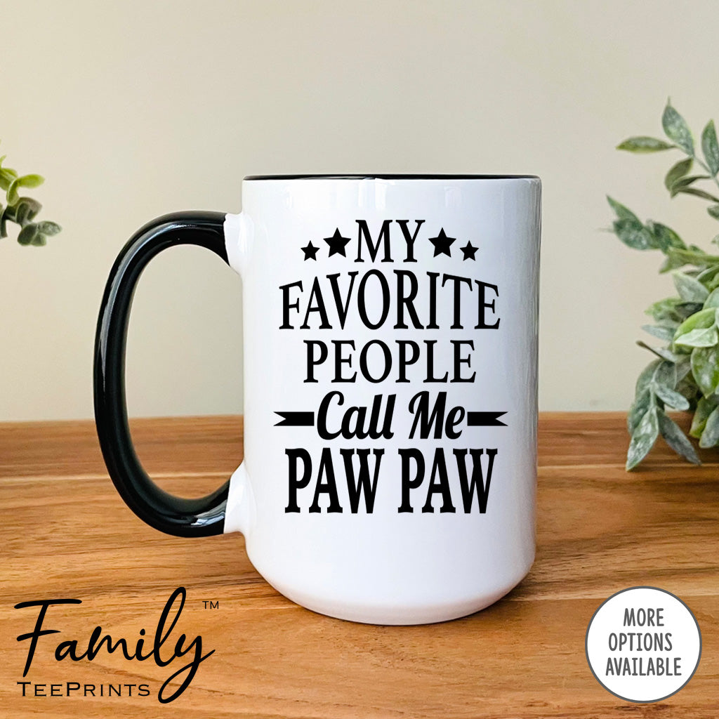 My Favorite People Call Me Paw Paw - Coffee Mug - Paw Paw Gift - Paw Paw Mug - familyteeprints