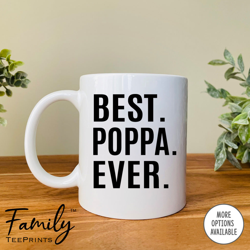 Best Poppa Ever - Coffee Mug - Poppa Gift - Poppa Mug - familyteeprints