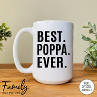 Best Poppa Ever - Coffee Mug - Poppa Gift - Poppa Mug - familyteeprints