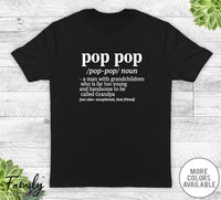 Pop Pop A Man With Grandchildren... - Unisex T-shirt - Pop Pop Shirt - Pop Pop Gift - familyteeprints