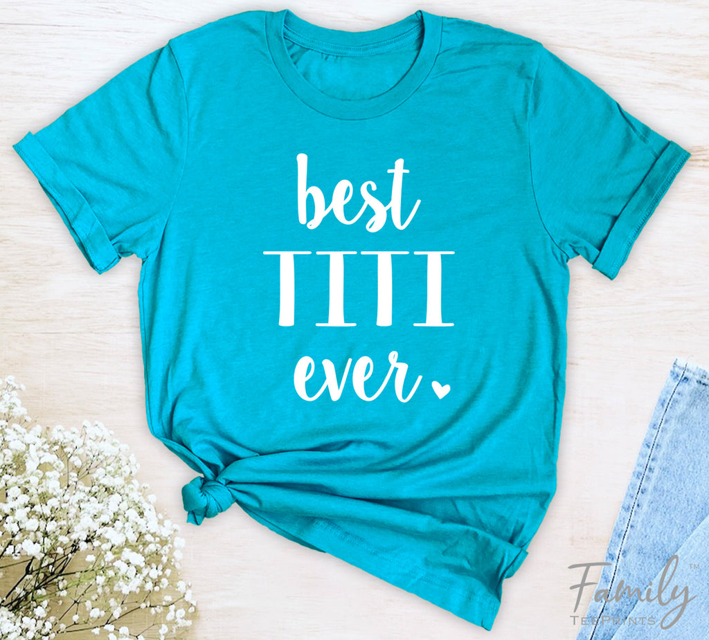 Best Titi Ever - Unisex T-shirt - Titi Shirt - Gift For New Titi