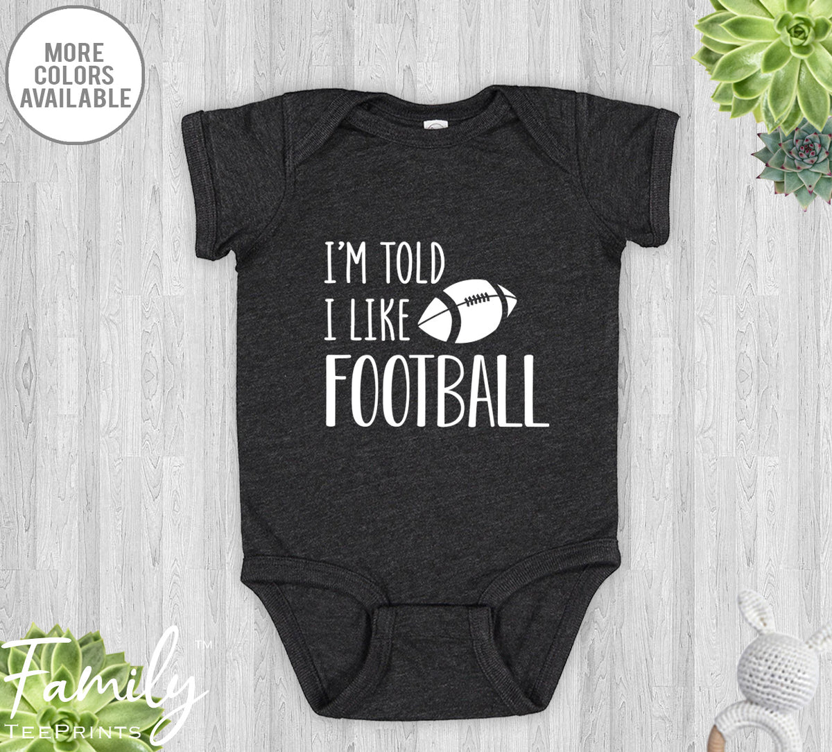 I'm Told I Like Football - Baby Onesie - Funny Baby Bodysuit - Funny Football Baby Gift - familyteeprints
