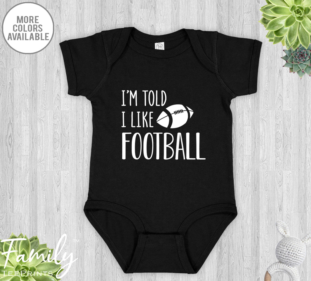 I'm Told I Like Football - Baby Onesie - Funny Baby Bodysuit - Funny Football Baby Gift