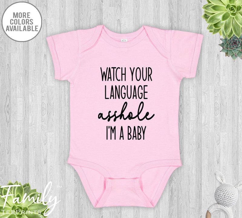 Watch Your Language ...I'm A Baby - Baby Onesie - Funny Baby Bodysuit - Funny Baby Outfit - familyteeprints