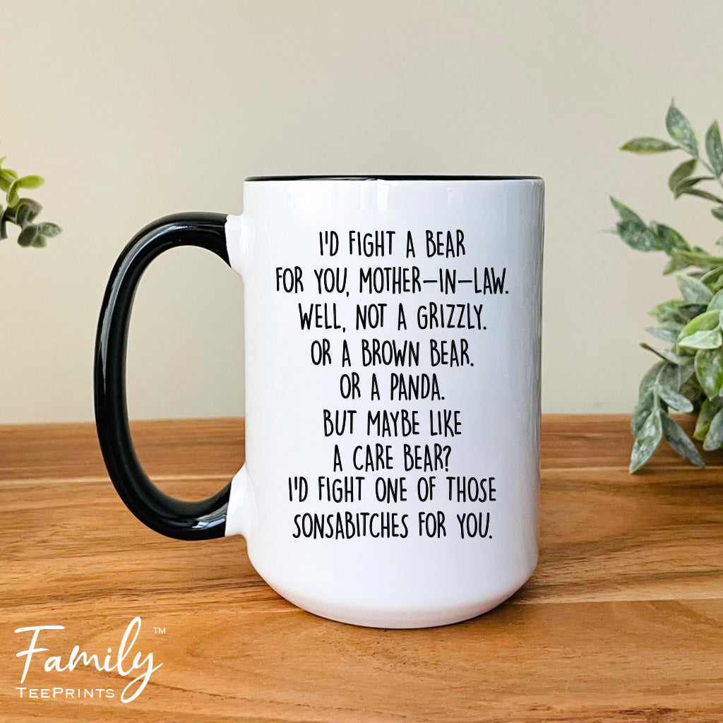 I'd Fight A Bear For You Mother-In-Law...- Coffee Mug - Funny Mother-In-Law Gift - Mother-In-Law Mug - familyteeprints