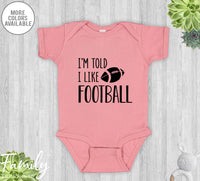 I'm Told I Like Football - Baby Onesie - Funny Baby Bodysuit - Funny Football Baby Gift - familyteeprints