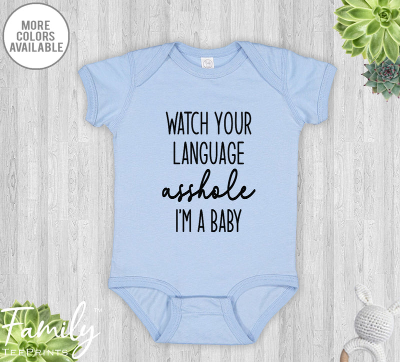 Watch Your Language ...I'm A Baby - Baby Onesie - Funny Baby Bodysuit - Funny Baby Outfit - familyteeprints