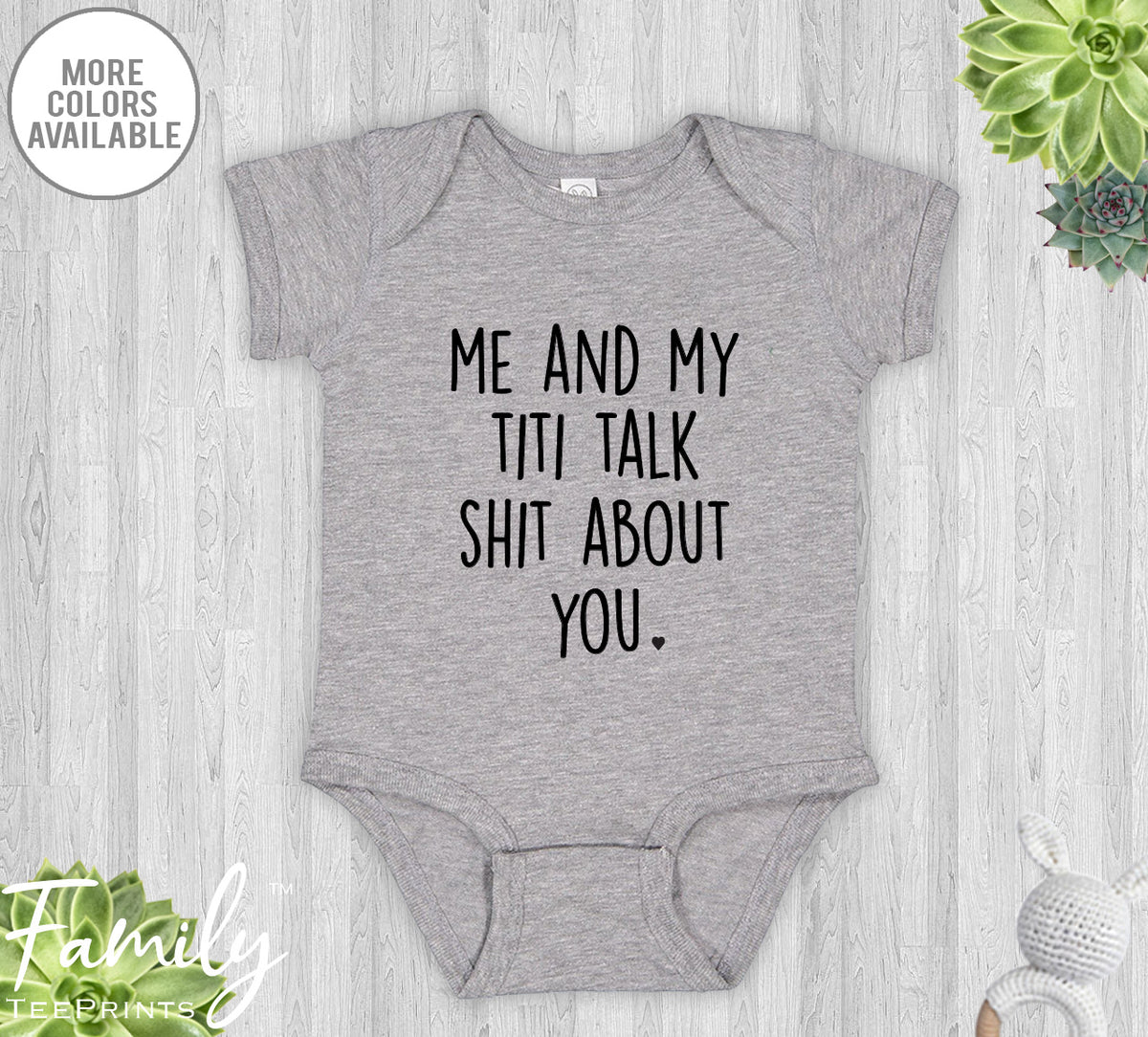 Me And My Titi Talk Sh*t About You - Baby Onesie - Funny Baby Bodysuit - Baby Gift From Titi