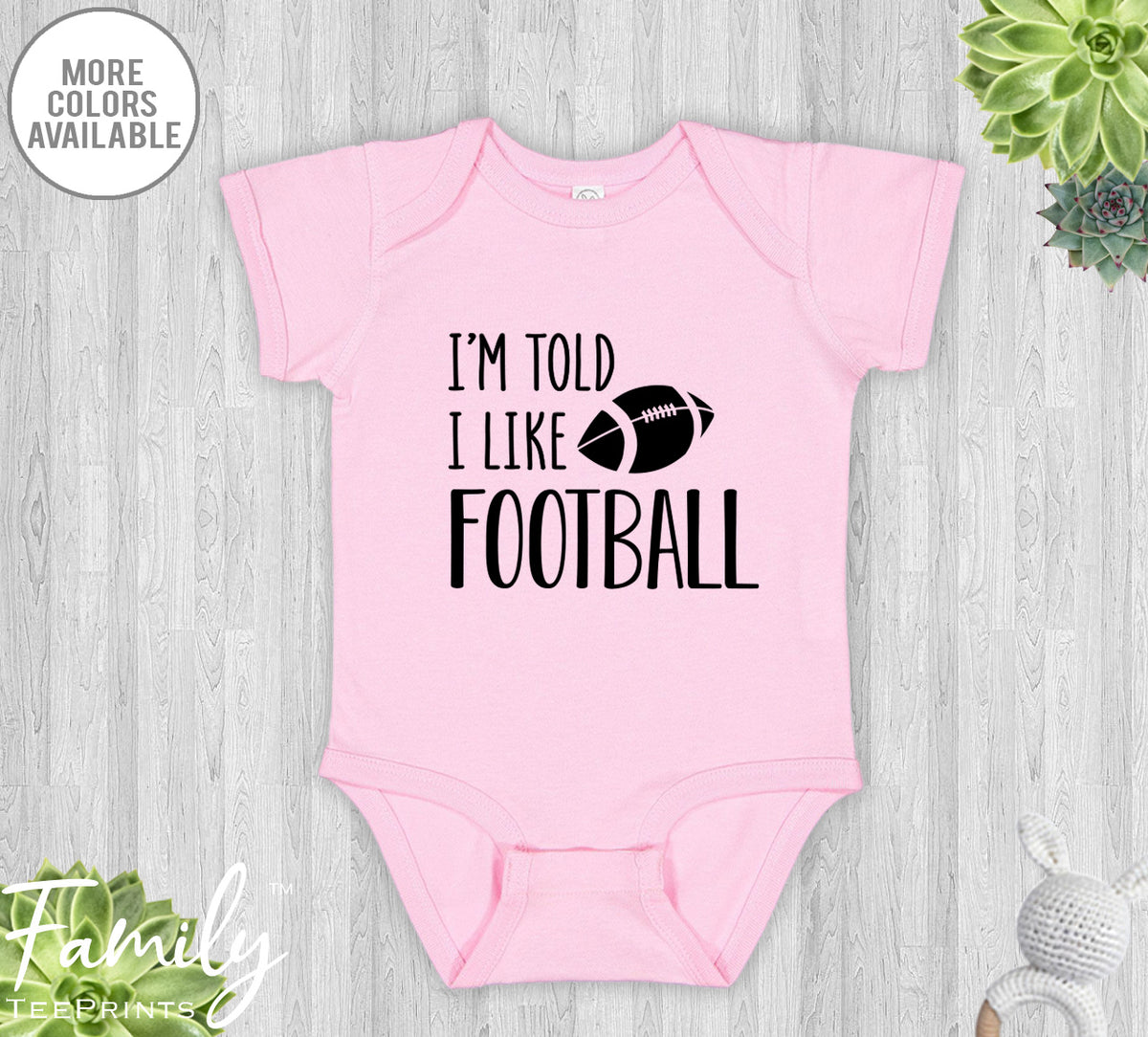 I'm Told I Like Football - Baby Onesie - Funny Baby Bodysuit - Funny Football Baby Gift