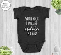 Watch Your Language ...I'm A Baby - Baby Onesie - Funny Baby Bodysuit - Funny Baby Outfit