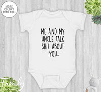 Me And My Uncle Talk Sh*t About You - Baby Onesie - Funny Baby Bodysuit - Baby Gift From Uncle