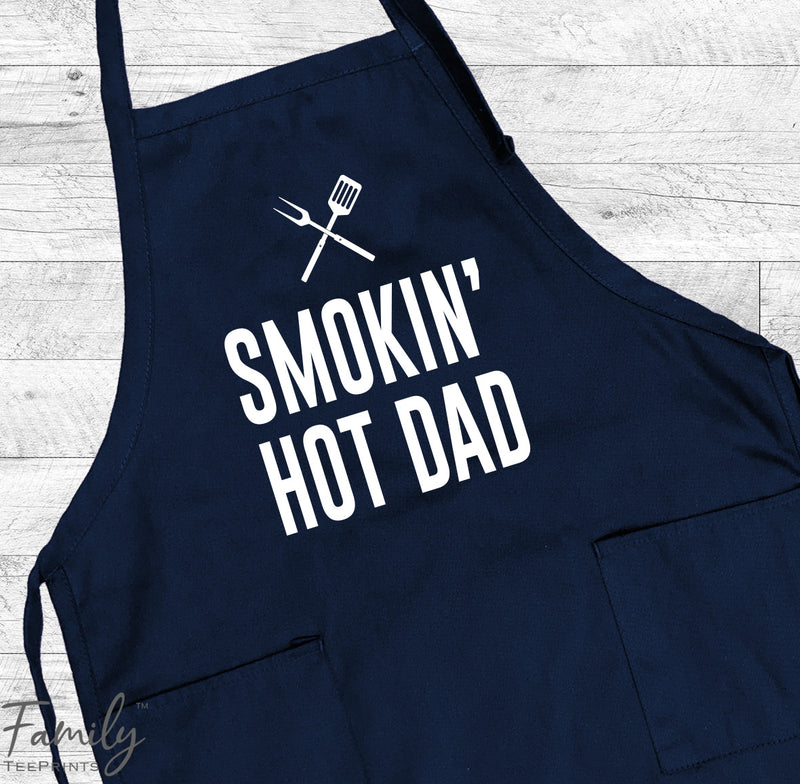 Smokin' Hot Dad - Grill Apron - BBQ Apron - Husband Apron - Funny Gift For Him