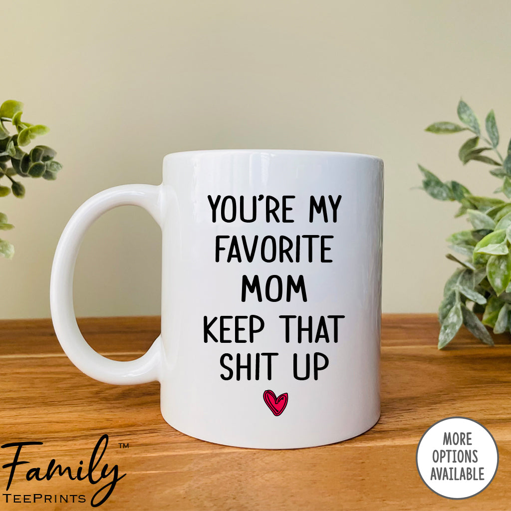 You're My Favorite Mom  - Coffee Mug - Gifts For Mom - Mom Coffee Mug