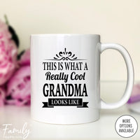 This Is What A Really Cool Grandma Looks Like - Coffee Mug - Funny Grandma Gift - Grandma Mug - familyteeprints