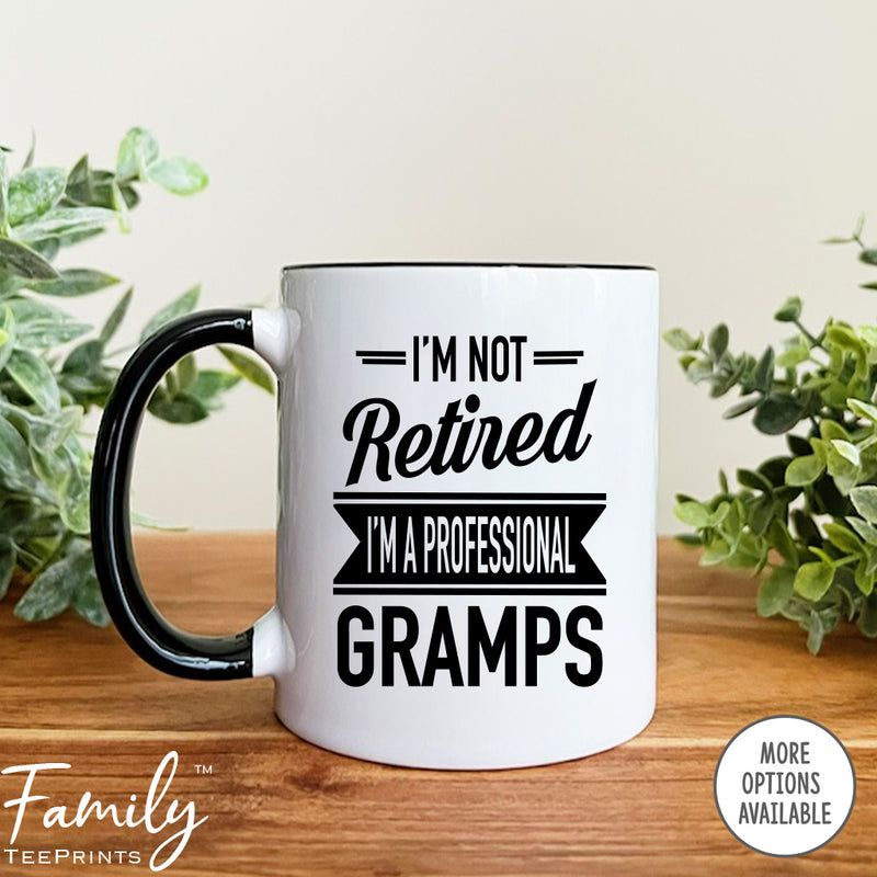 I'm Not Retired I'm A Professional Gramps - Coffee Mug - Gifts For New Gramps - Gramps Mug - familyteeprints