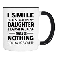 I Smile Because You Are My Daughter I Laugh Because... - Mug - Dad Gift - Mom Gift - familyteeprints