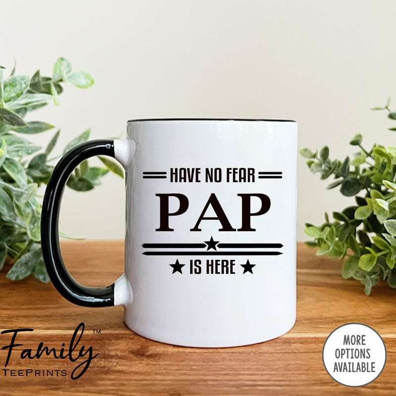 Have No Fear Is Pap Is Here - Coffee Mug - Gifts For Pap - Pap Mug - familyteeprints