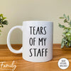 Tears Of My Staff - Coffee Mug - Funny Boss Gift - Boss Mug - Supervisor Gift - familyteeprints