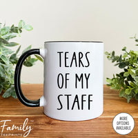 Tears Of My Staff - Coffee Mug - Funny Boss Gift - Boss Mug - Supervisor Gift - familyteeprints