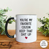 You're My Favorite Cousin - Coffee Mug - Gifts For Cousin - Cousin Coffee Mug - familyteeprints
