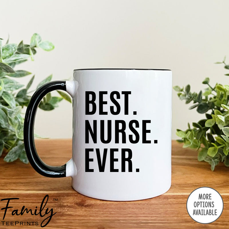 Best Nurse Ever - Coffee Mug - Gifts For Nurse - Nurse Coffee Mug