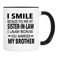 I Smile Because You Are My Sister-In-Law I Laugh Because... - Mug - Sister-In-Law Gift - familyteeprints