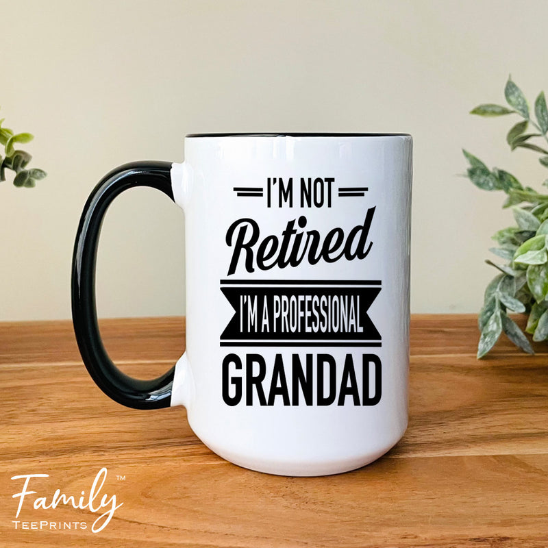 I'm Not Retired I'm A Professional Grandad - Coffee Mug - Gifts For New Grandad - Grandad Mug - familyteeprints